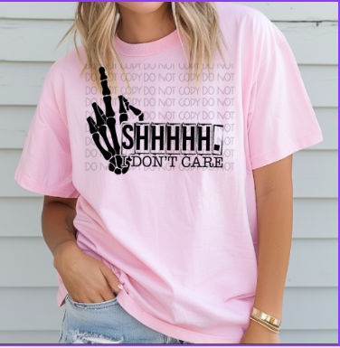 Comfort Colors Shhhhh I Don't Care Skelly Hands Sarcasm Tshirt