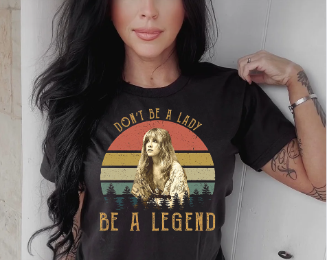 Don't Be A Lady Be A Legend Shirt