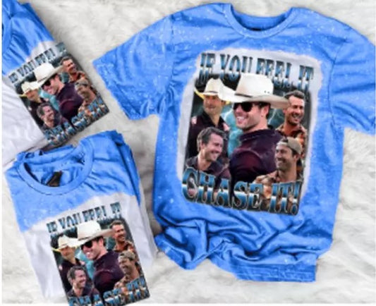 If You Feel It Chase It Bleached Shirt