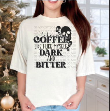 Comfort Colors I Like My Coffee Like I Like Myself Dark and Bitter Tshirt